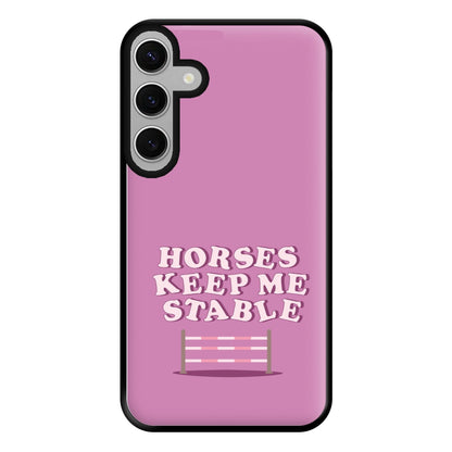 Horses Keep Me Stable - Horses Phone Case for Galaxy S24FE