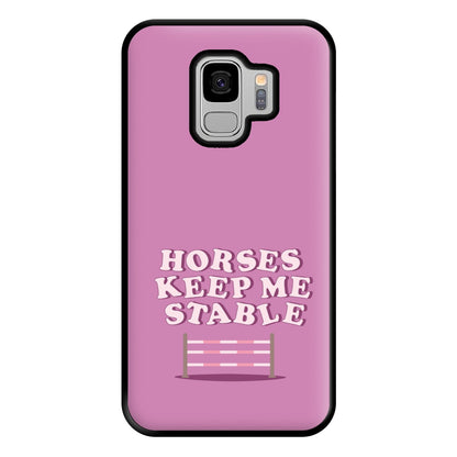 Horses Keep Me Stable - Horses Phone Case for Galaxy S9 Plus