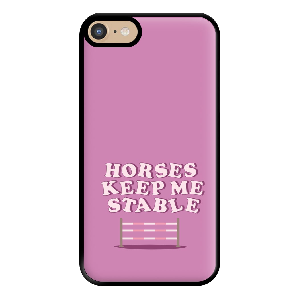 Horses Keep Me Stable - Horses Phone Case for iPhone 6 / 7 / 8 / SE