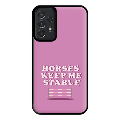 Horses Keep Me Stable - Horses Phone Case for Galaxy A52 / A52s