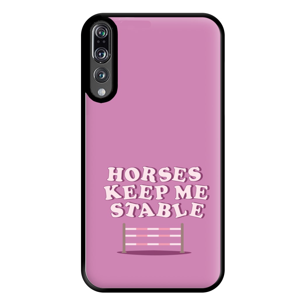 Horses Keep Me Stable - Horses Phone Case for Huawei P20 Pro