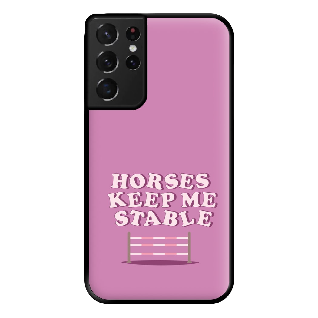 Horses Keep Me Stable - Horses Phone Case for Galaxy S21 Ultra