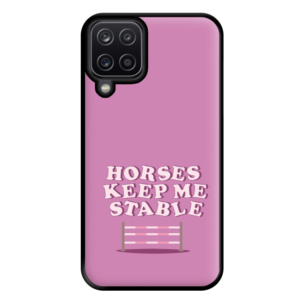 Horses Keep Me Stable - Horses Phone Case for Galaxy A12