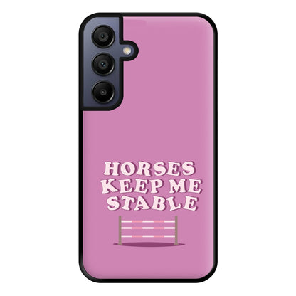 Horses Keep Me Stable - Horses Phone Case for Galaxy A15