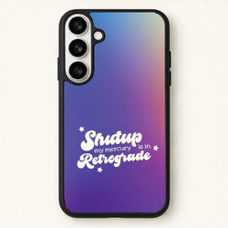 Shutup My Mercury Is In Retrograde Phone Case for Galaxy S26 Plus