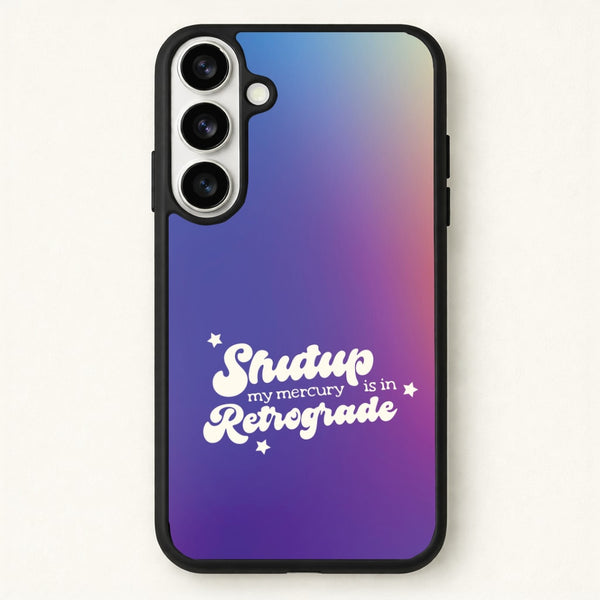 Shutup My Mercury Is In Retrograde Phone Case for Galaxy S26 Plus