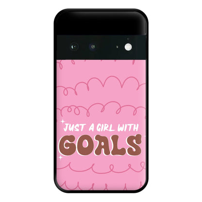 Just A Girl With Goals - Aesthetic Quote Phone Case for Google Pixel 6a