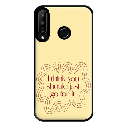 I Think You Should Just Go For It - Aesthetic Quote Phone Case for Huawei P30 Lite