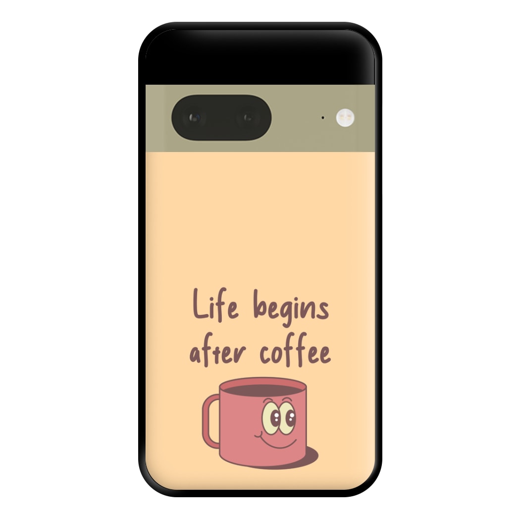 Life Begins After Coffee - Aesthetic Quote Phone Case for Google Pixel 7a