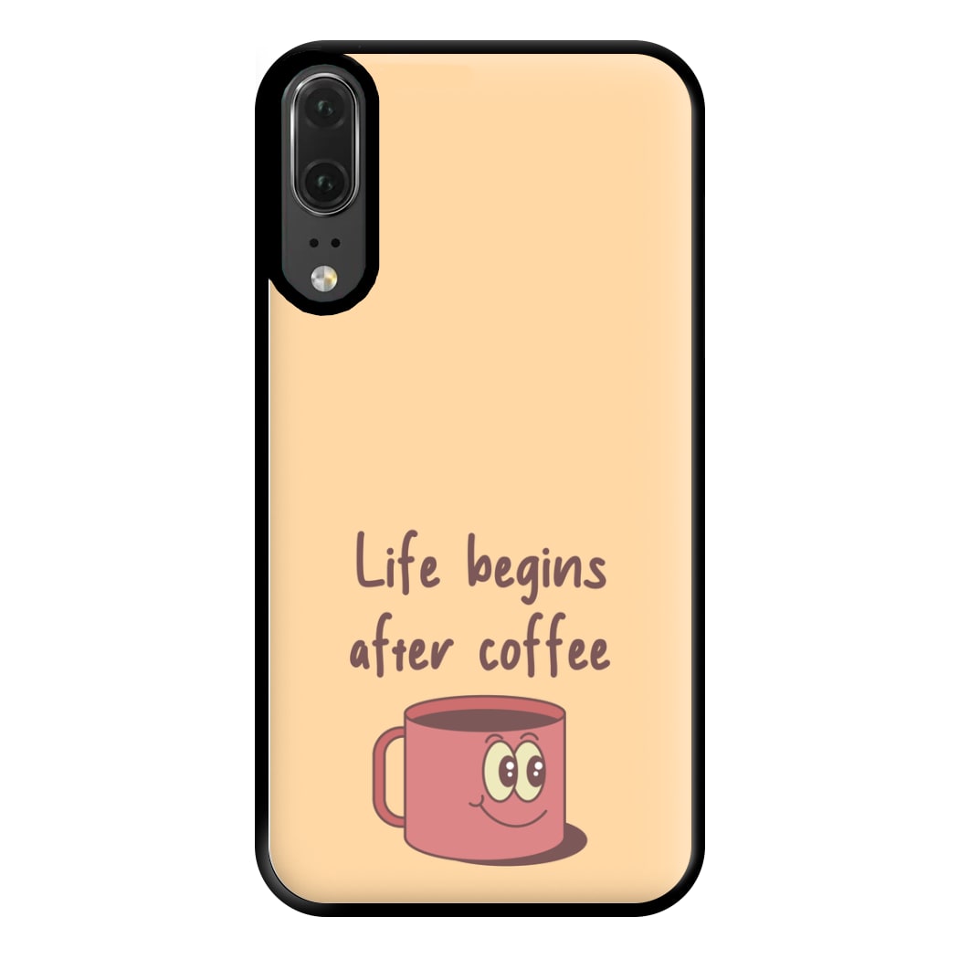 Life Begins After Coffee - Aesthetic Quote Phone Case for Huawei P20