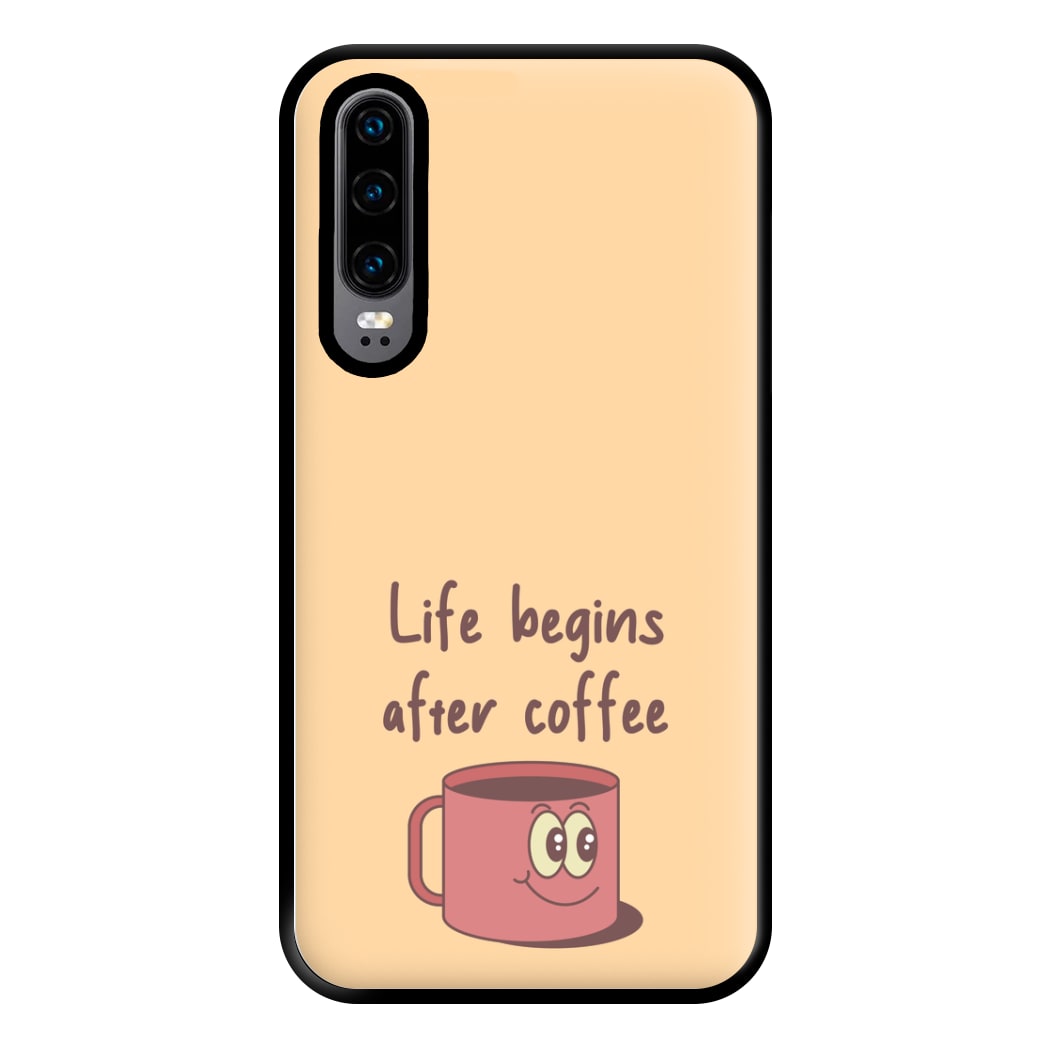 Life Begins After Coffee - Aesthetic Quote Phone Case for Huawei P30