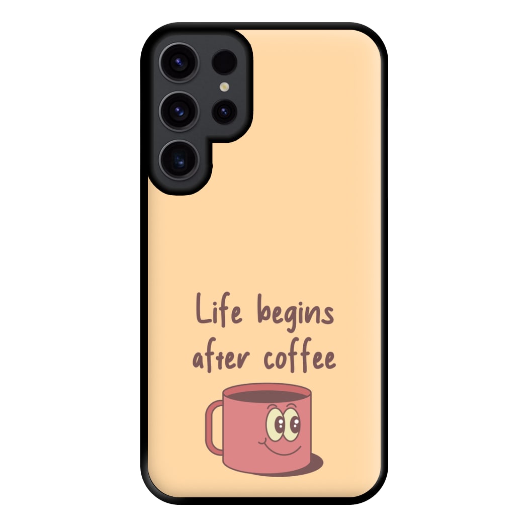 Life Begins After Coffee - Aesthetic Quote Phone Case for Galaxy S23 Ultra