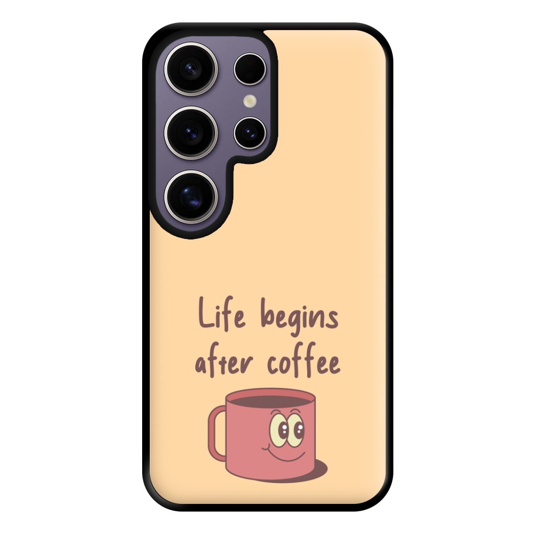 Life Begins After Coffee - Aesthetic Quote Phone Case for Galaxy S25 Ultra