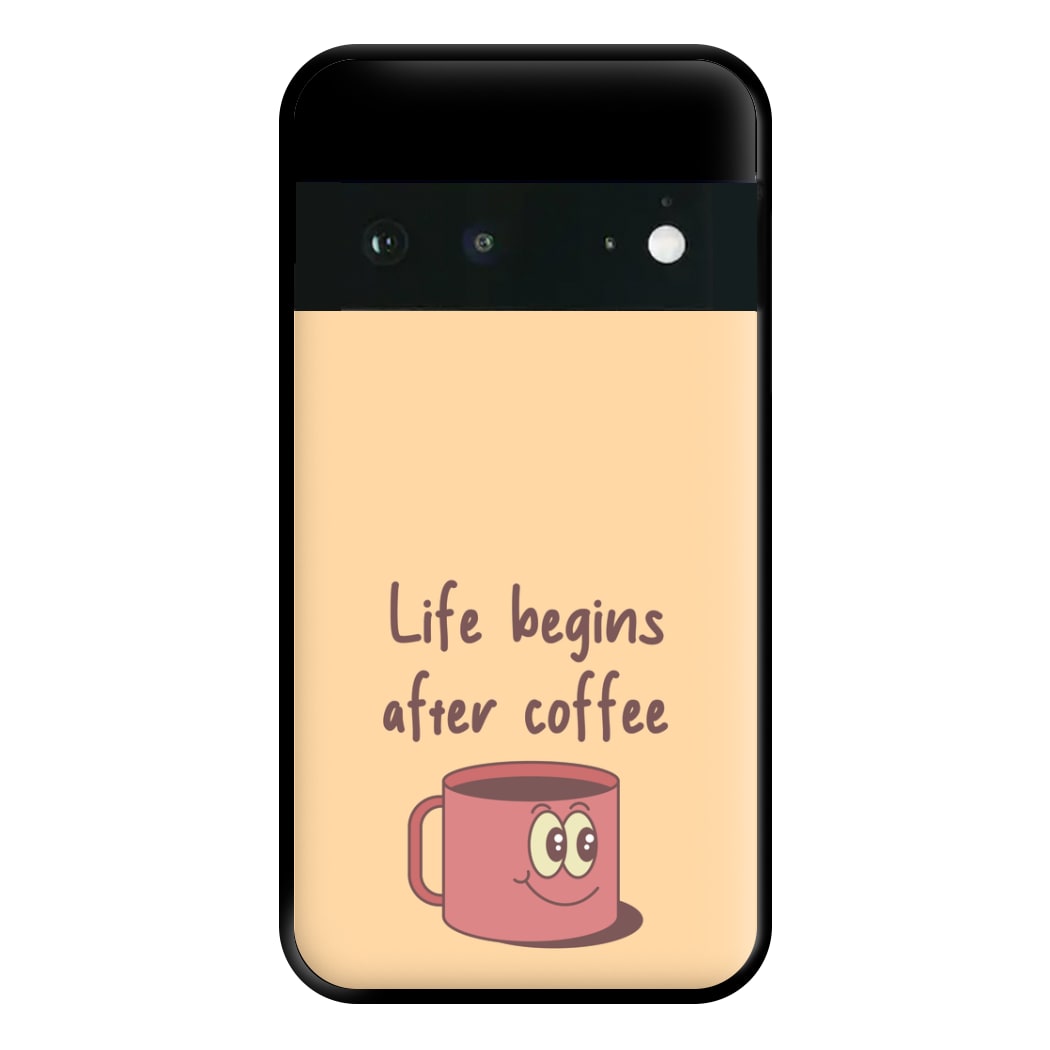 Life Begins After Coffee - Aesthetic Quote Phone Case for Google Pixel 6a