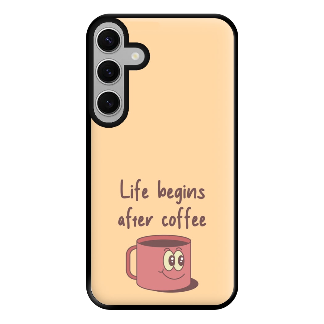 Life Begins After Coffee - Aesthetic Quote Phone Case for Galaxy S24FE