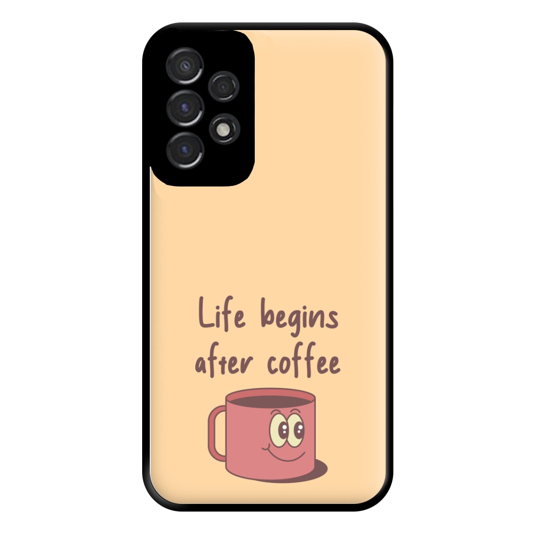 Life Begins After Coffee - Aesthetic Quote Phone Case for Galaxy A53