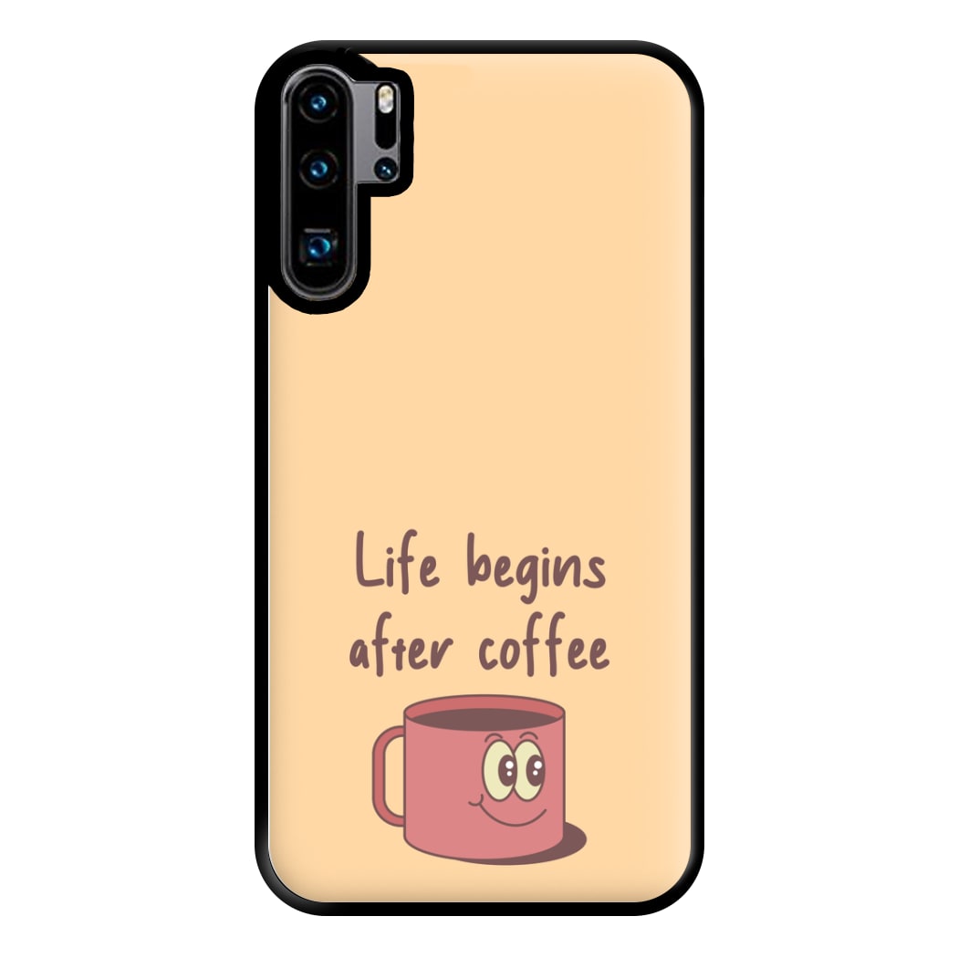 Life Begins After Coffee - Aesthetic Quote Phone Case for Huawei P30 Pro