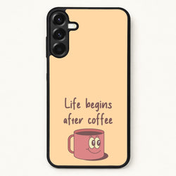 Life Begins After Coffee - Aesthetic Quote Phone Case for Galaxy A57
