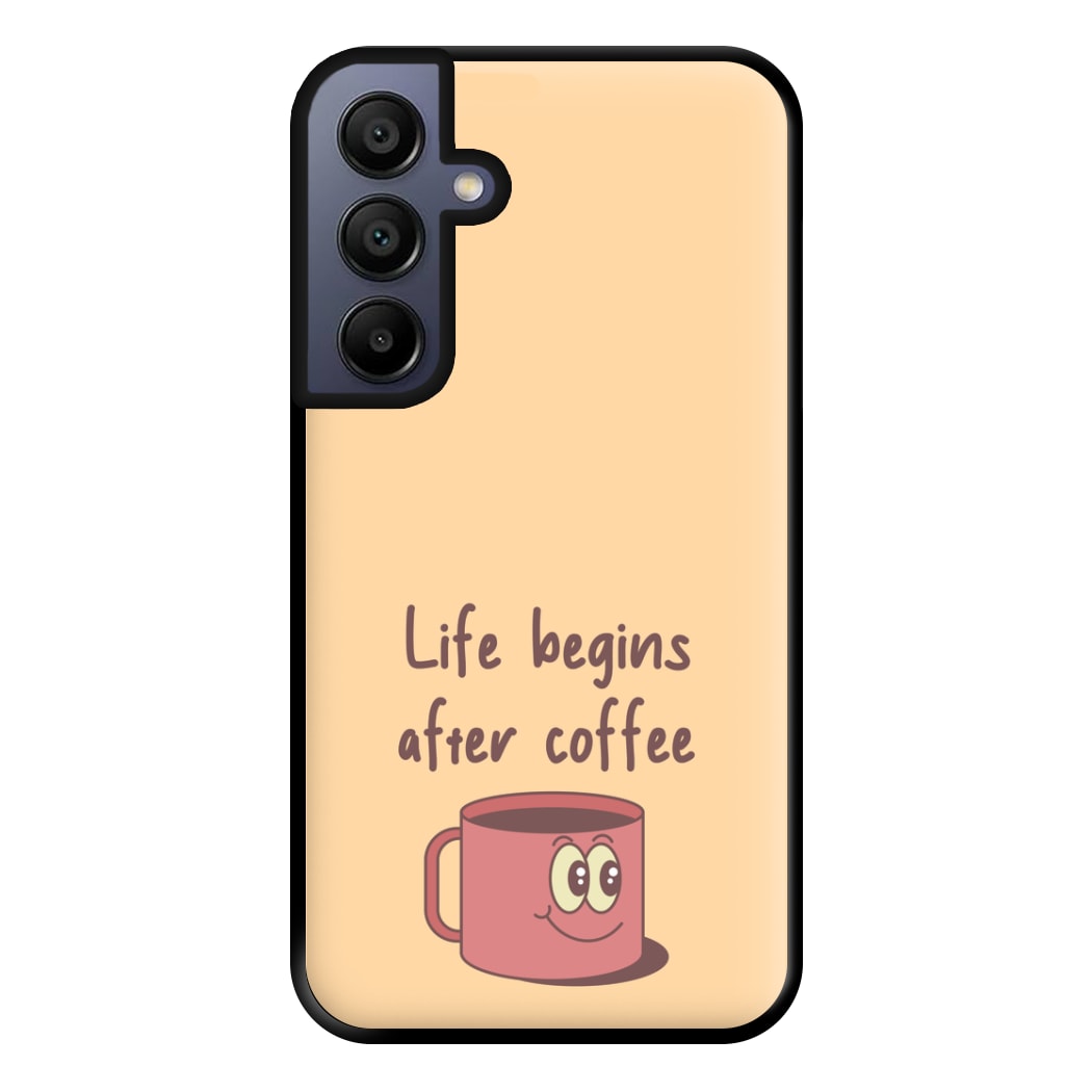 Life Begins After Coffee - Aesthetic Quote Phone Case for Galaxy A15