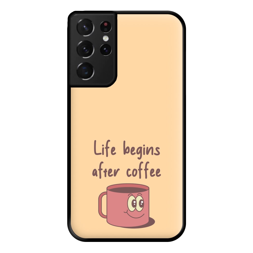 Life Begins After Coffee - Aesthetic Quote Phone Case for Galaxy S21 Ultra