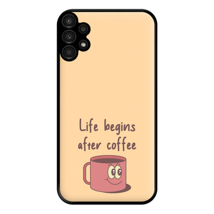 Life Begins After Coffee - Aesthetic Quote Phone Case for Galaxy A13