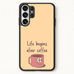 Life Begins After Coffee - Aesthetic Quote Phone Case for Galaxy S26 Ultra