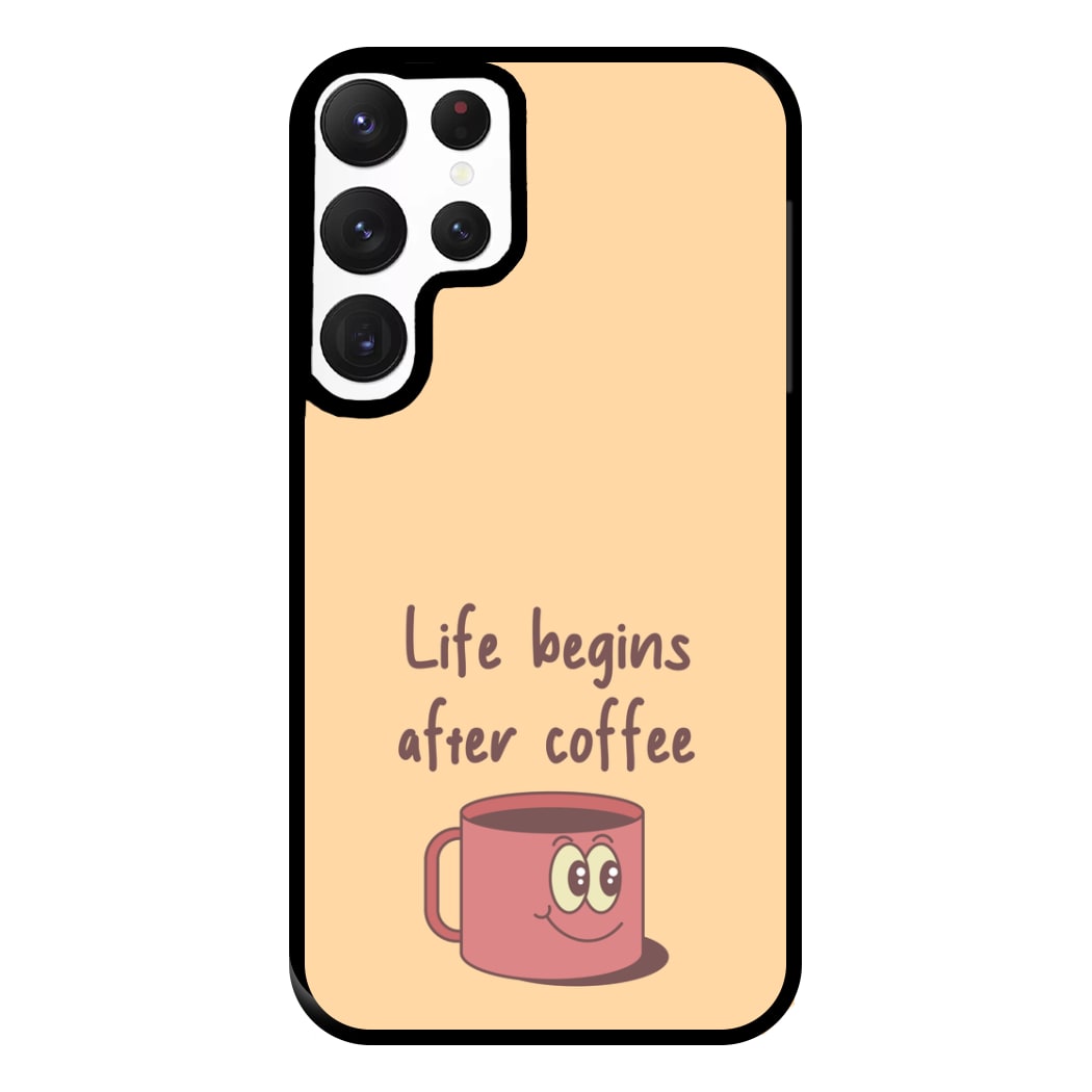 Life Begins After Coffee - Aesthetic Quote Phone Case for Galaxy S22 Ultra