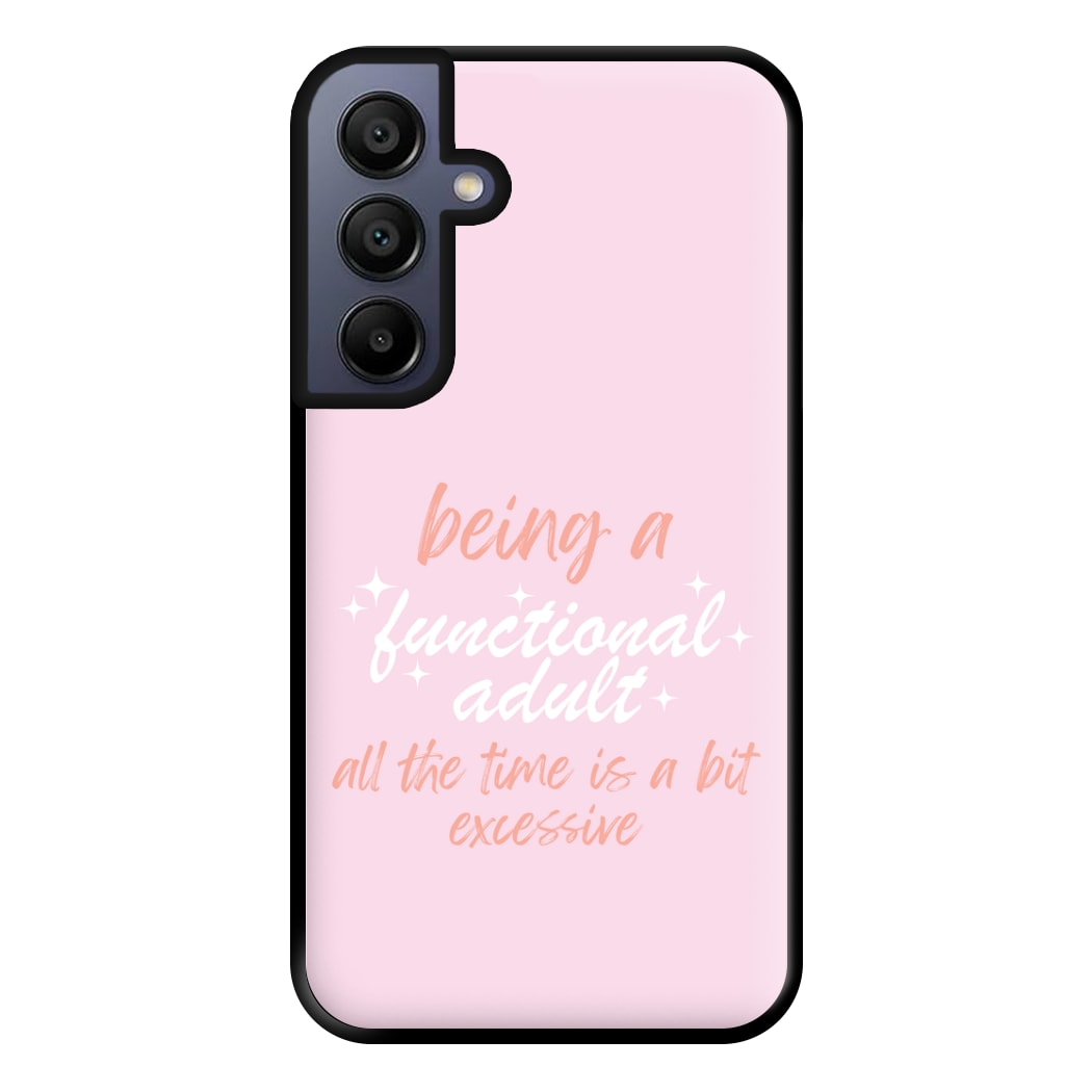 Being A Functional Adult - Aesthetic Quote Phone Case for Galaxy A15