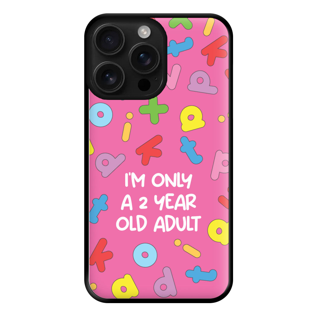 I'm Only A 2 Year Old Adult - Aesthetic Quote Phone Case