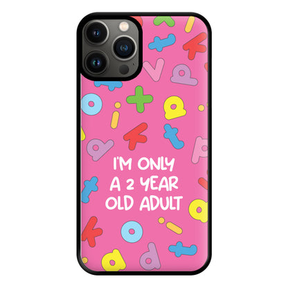 I'm Only A 2 Year Old Adult - Aesthetic Quote Phone Case for iPhone 13 Pro Max