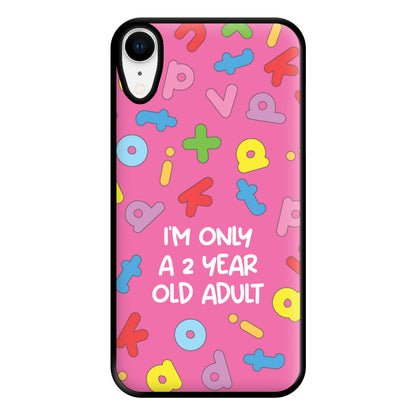 I'm Only A 2 Year Old Adult - Aesthetic Quote Phone Case for iPhone XR