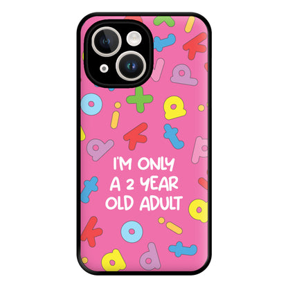 I'm Only A 2 Year Old Adult - Aesthetic Quote Phone Case for iPhone 14 Plus