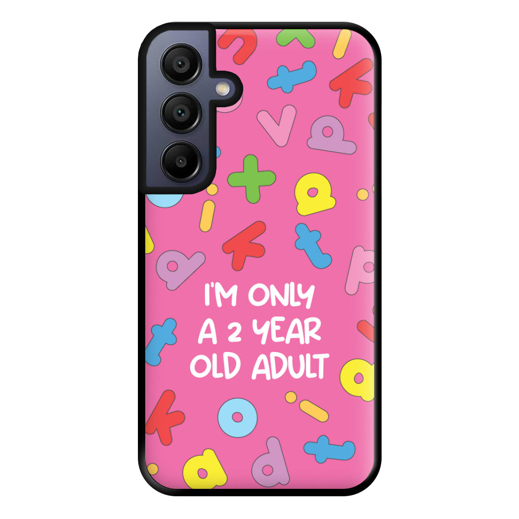 I'm Only A 2 Year Old Adult - Aesthetic Quote Phone Case for Galaxy A15