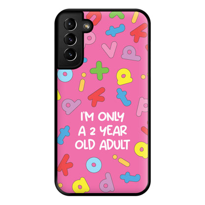 I'm Only A 2 Year Old Adult - Aesthetic Quote Phone Case for Galaxy S21 Plus