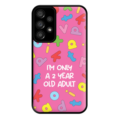 I'm Only A 2 Year Old Adult - Aesthetic Quote Phone Case for Galaxy A33