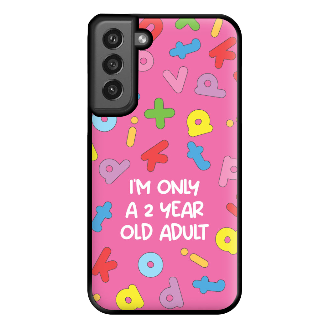 I'm Only A 2 Year Old Adult - Aesthetic Quote Phone Case for Galaxy S21FE