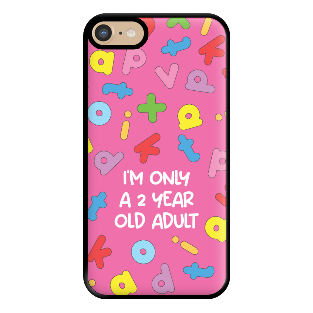 I'm Only A 2 Year Old Adult - Aesthetic Quote Phone Case for iPhone 6 / 7 / 8 / SE