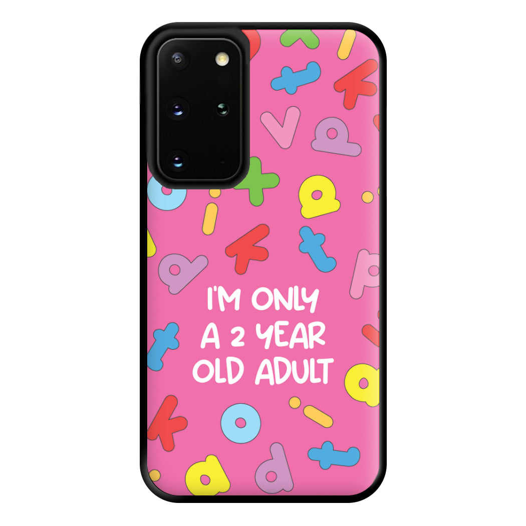 I'm Only A 2 Year Old Adult - Aesthetic Quote Phone Case for Galaxy S20 Plus