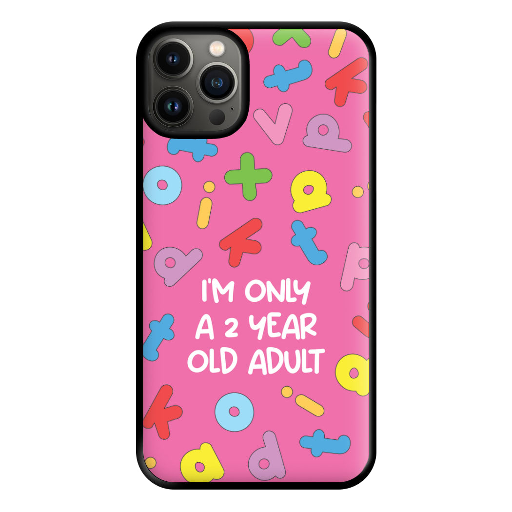 I'm Only A 2 Year Old Adult - Aesthetic Quote Phone Case for iPhone 13