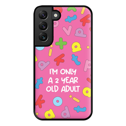 I'm Only A 2 Year Old Adult - Aesthetic Quote Phone Case for Galaxy S22 Plus