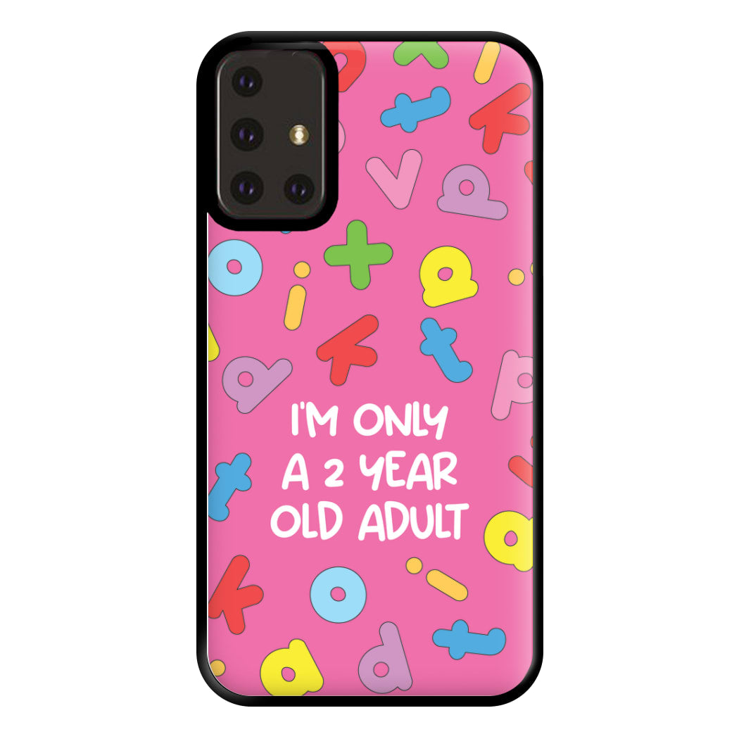 I'm Only A 2 Year Old Adult - Aesthetic Quote Phone Case for Galaxy A71