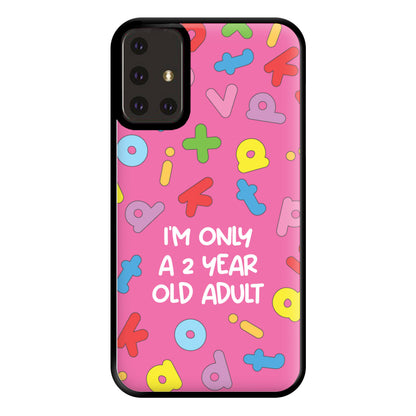 I'm Only A 2 Year Old Adult - Aesthetic Quote Phone Case for Galaxy A71