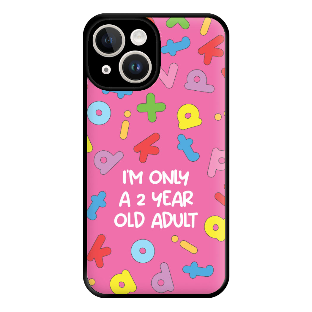 I'm Only A 2 Year Old Adult - Aesthetic Quote Phone Case for iPhone 14