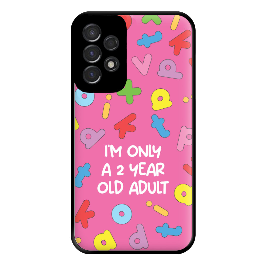 I'm Only A 2 Year Old Adult - Aesthetic Quote Phone Case for Galaxy A53