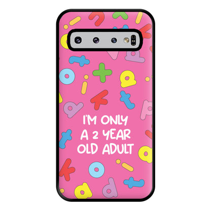 I'm Only A 2 Year Old Adult - Aesthetic Quote Phone Case for Galaxy S10 Plus