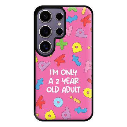 I'm Only A 2 Year Old Adult - Aesthetic Quote Phone Case for Galaxy S25 Ultra