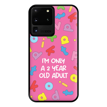 I'm Only A 2 Year Old Adult - Aesthetic Quote Phone Case for Galaxy S20 Ultra