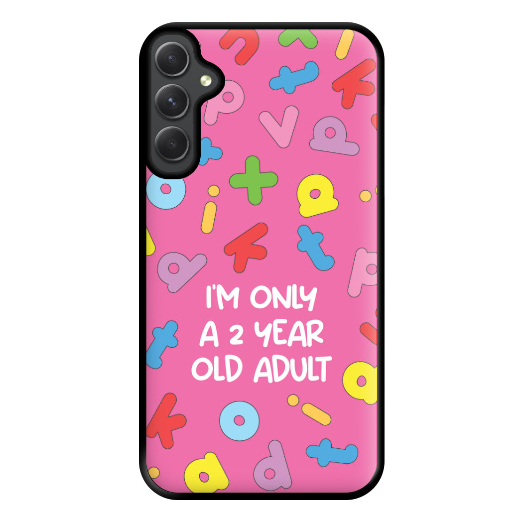 I'm Only A 2 Year Old Adult - Aesthetic Quote Phone Case for Galaxy A14