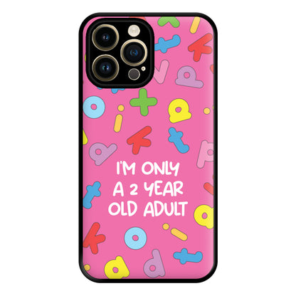 I'm Only A 2 Year Old Adult - Aesthetic Quote Phone Case for iPhone 14 Pro Max