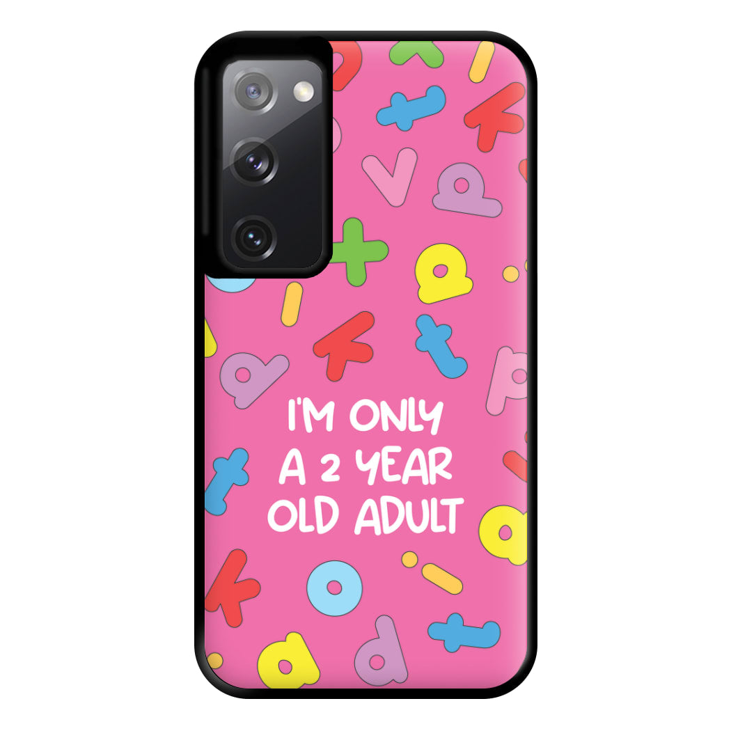 I'm Only A 2 Year Old Adult - Aesthetic Quote Phone Case for Galaxy S20FE